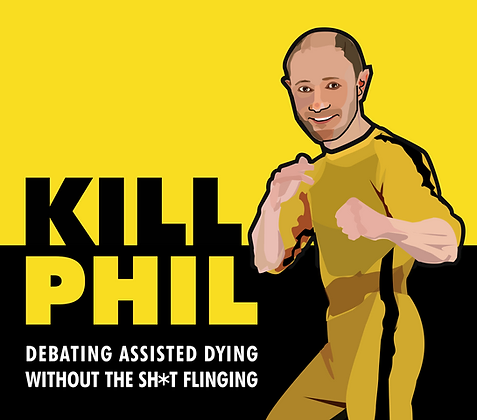 Animation image of Phil Newby dressed in yellow boiler suit with text that reads: Kill Phill. Debating assisted dying without the sh*t flinging